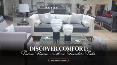 Discover Comfort: Palma Brava's Home Furniture Picks